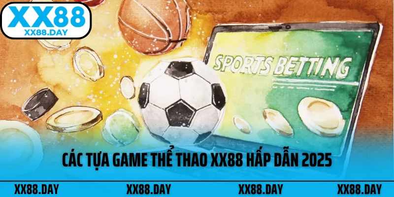 cac-tua-game-the-thao-xx88-hap-dan-2025