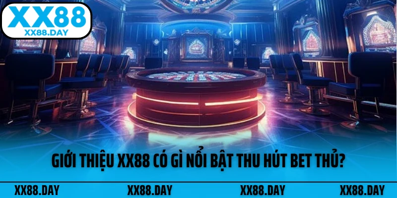 gioi-thieu-xx88-co-gi-noi-bat-thu-hut-bet-thu