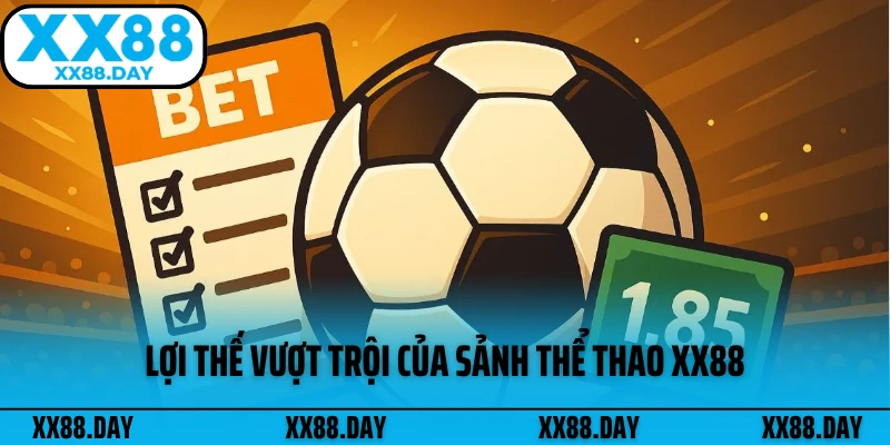 loi-the-vuot-troi-cua-sanh-the-thao-xx88